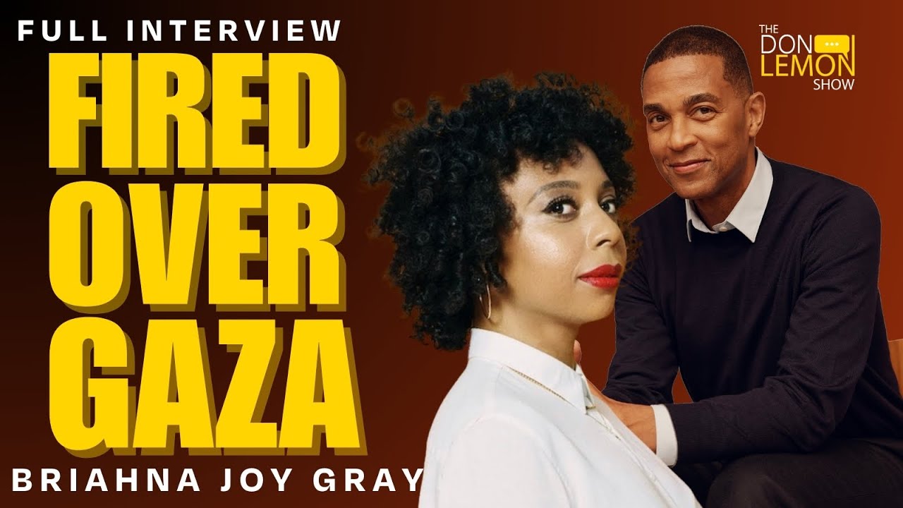 Briahna Joy Gray UNFILTERED on getting FIRED from The Hill | The Don Lemon Show