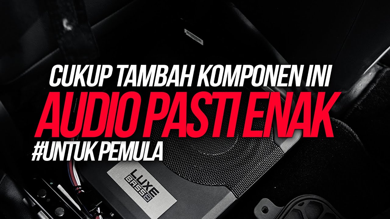 CUKUP TAMBAH KOMPNEN INI AUDIO UDAH ENAK