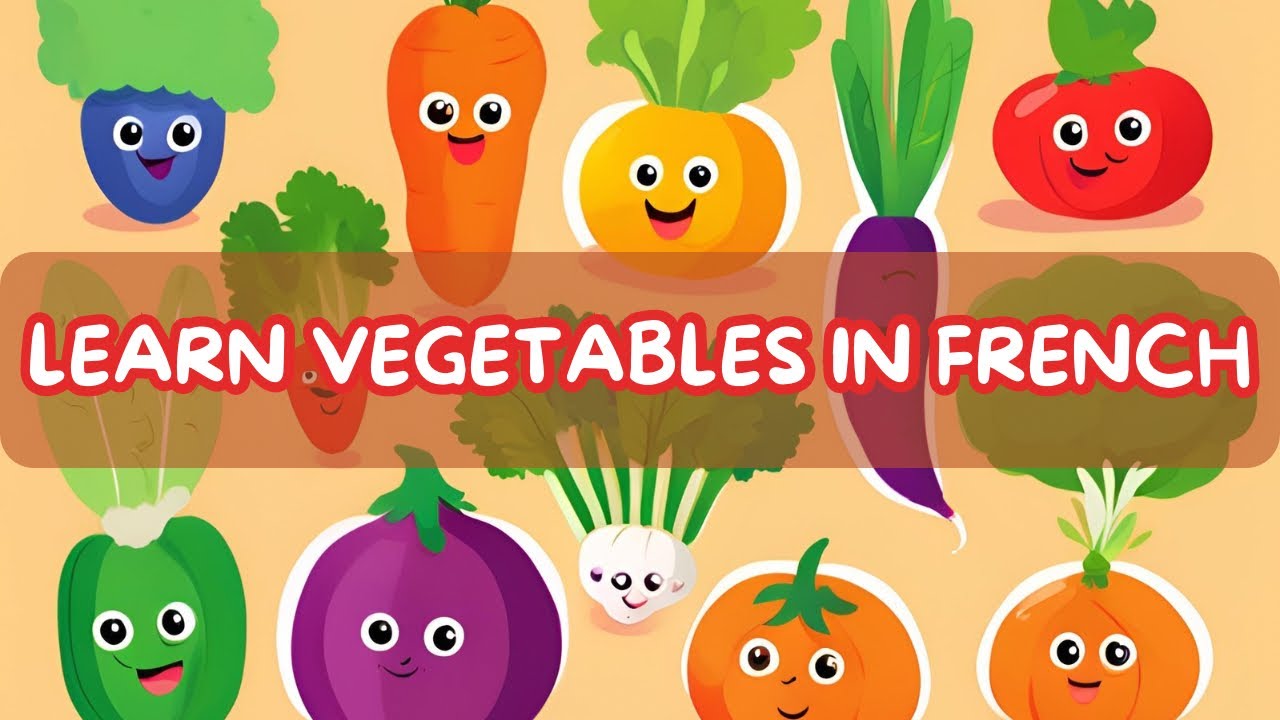 Learn Vegetables in French for Kids | Fun Educational Videos | Les L&eacute;gumes | Toddlers & Preschoolers