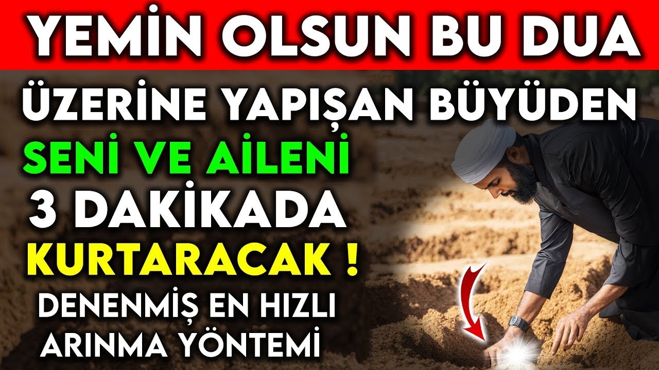 YEMİN OLSUN BU DUA ÜZERİNE YAPIŞAN BÜYÜDEN SENİ VE AİLENİ 3 DK'DA KURTARACAK DENENMİŞ ARINMA YÖNTEMİ
