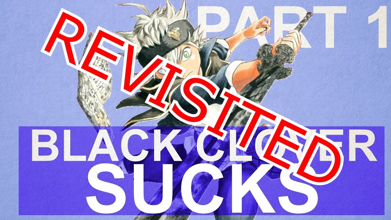 Revisited - Black Clover Sucks Parts 1 + 2