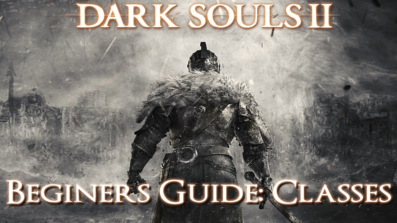 Dark Souls 2: Beginners Guide - Classes