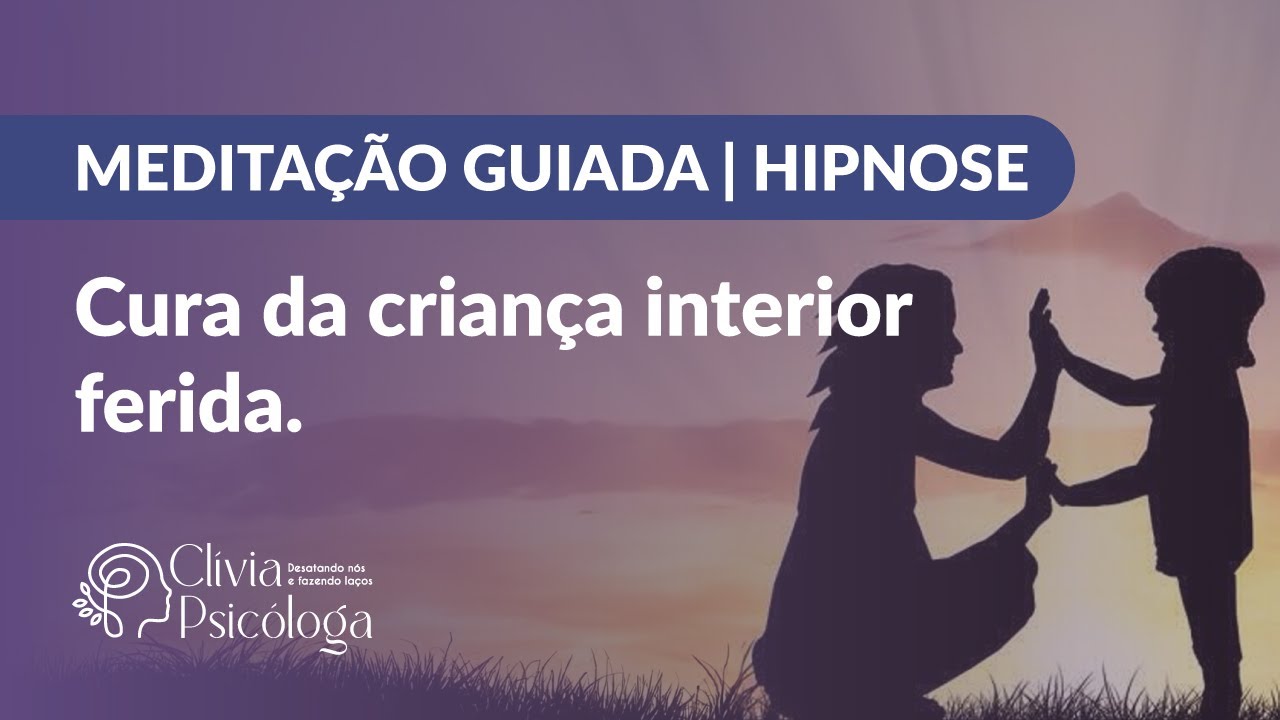 1- MEDITAÇÃO GUIADA | HIPNOSE da cura da criança interior ferida.