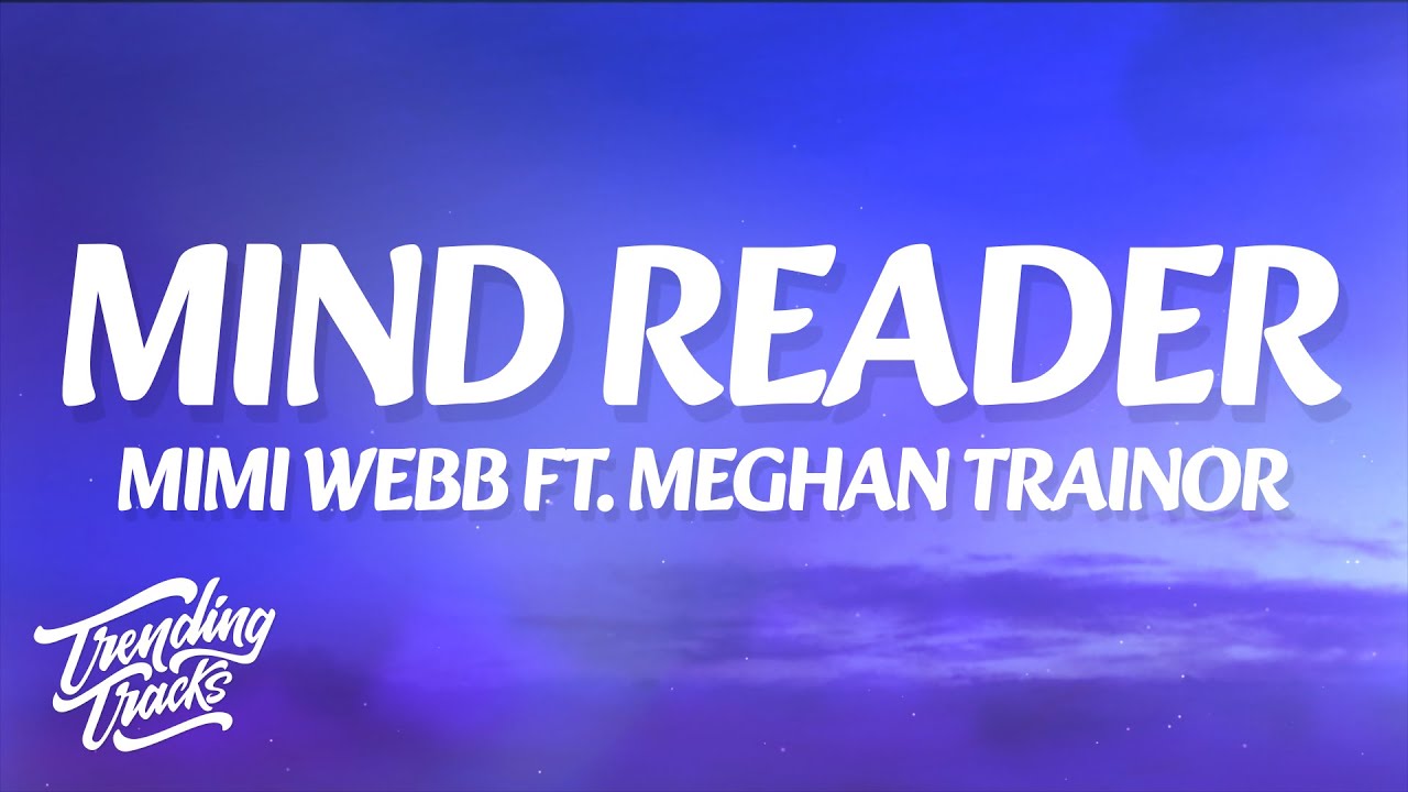 Mimi Webb - Mind Reader (Lyrics) ft. Meghan Trainor