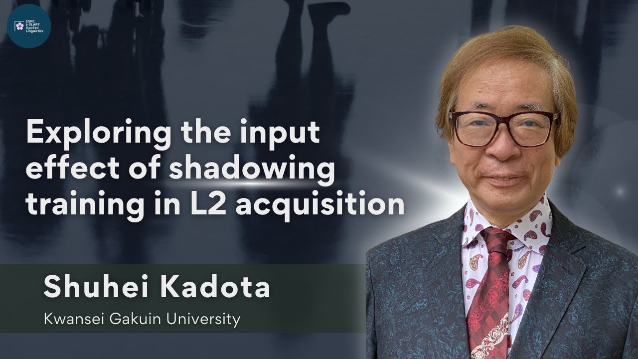 Dr. Shuhei Kadota: Exploring the input effect of shadowing training in L2 acquisition