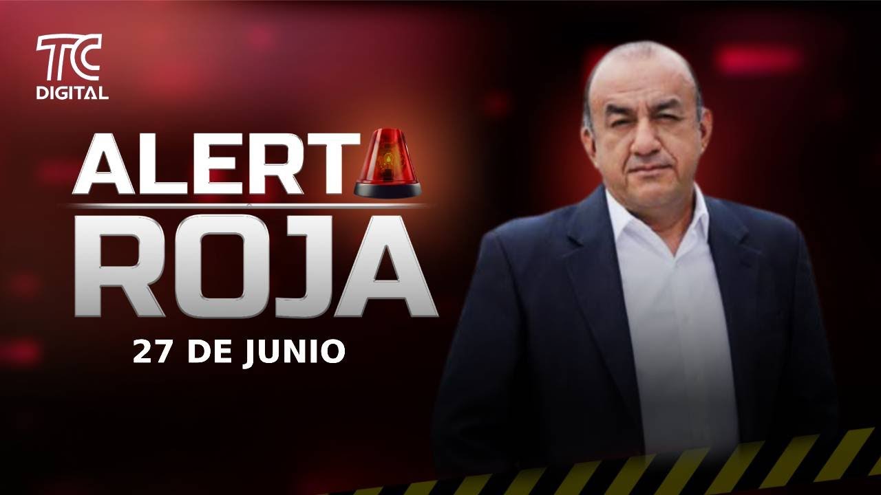 Alerta Roja con José Delgado - 27 de junio 2025