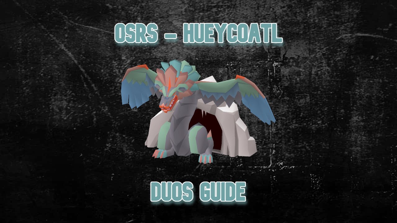 Hueycoatl - Easy Duos Guide - OSRS