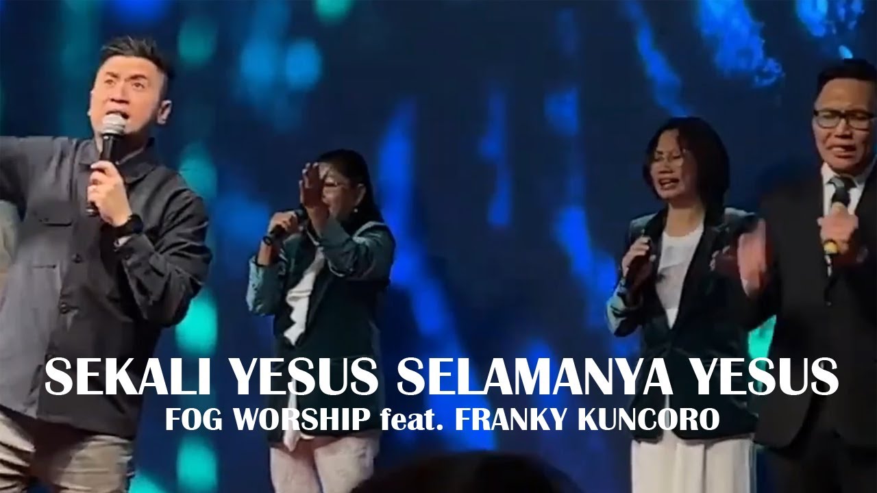 Sekali Yesus Selamanya Yesus by FOG Worship feat. Franky Kuncoro.