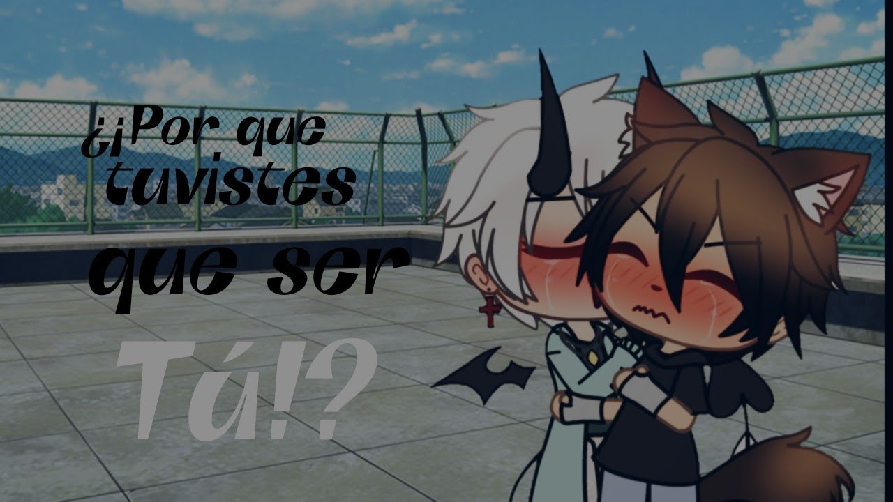 ☽¿¡Por que tuviste que ser tú!? ☾ CAP 2 T1 Yaoi [Gacha Life ] ღM e l y - K u nღ
