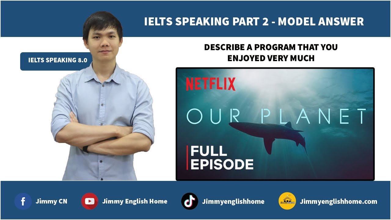 IELTS SPEAKING PART 2 - DESCRIBE A PROGRAM THAT YOU ENJOYED VERY MUCH