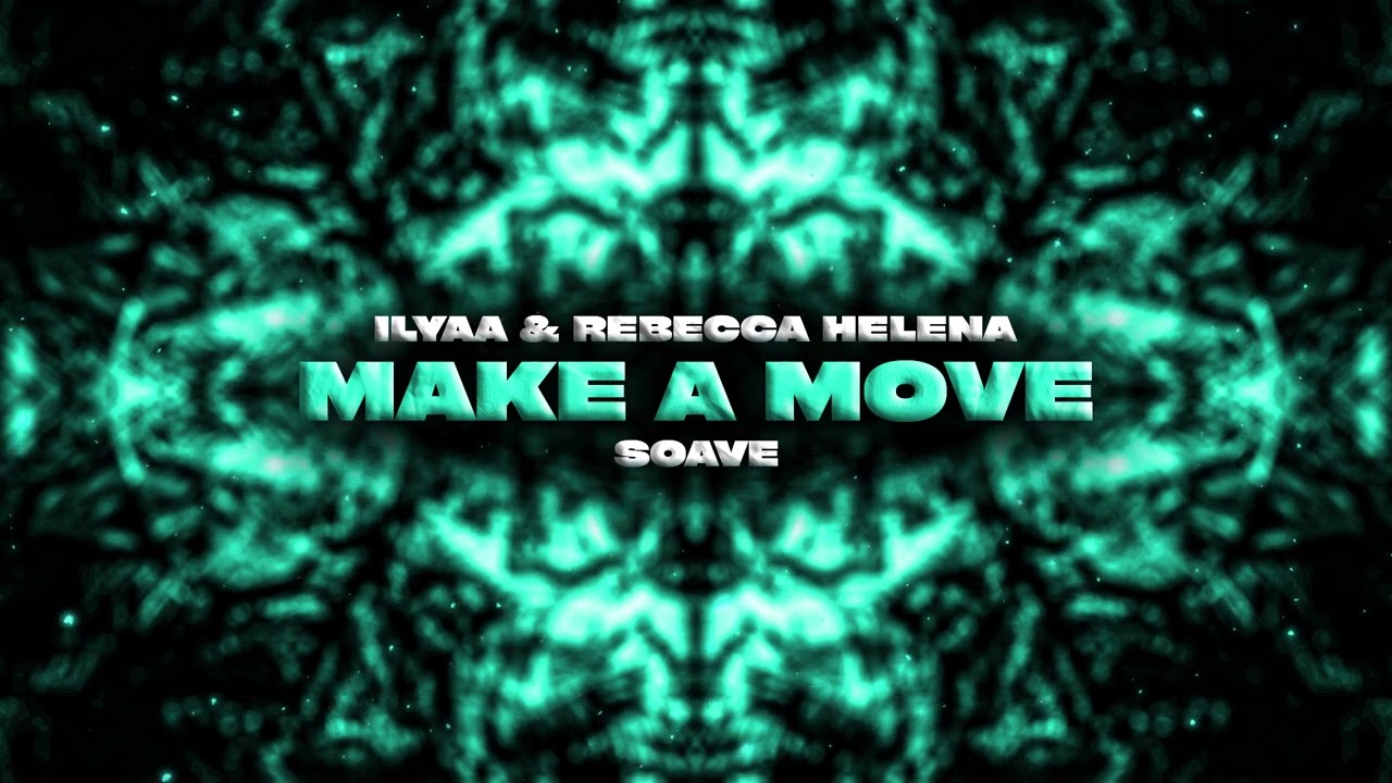 ILYAA & Rebecca Helena - Make A Move