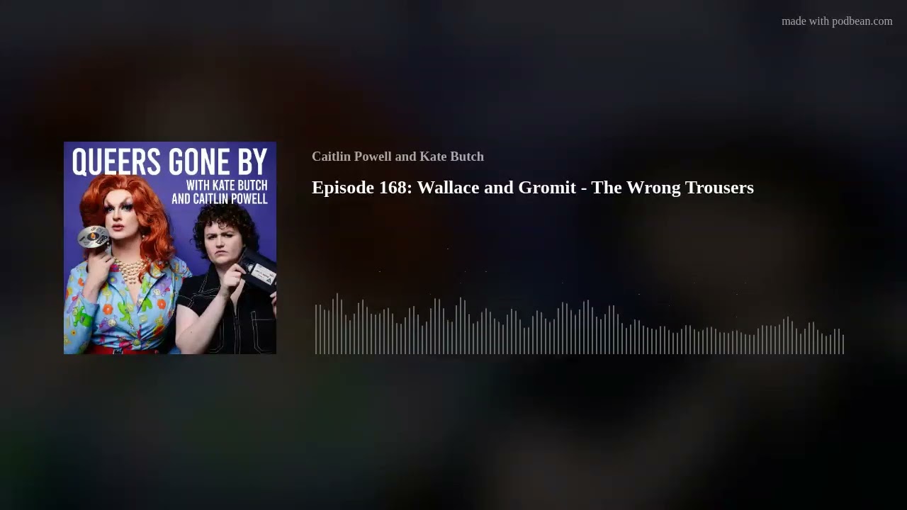 Episode 168: Wallace and Gromit - The Wrong Trousers