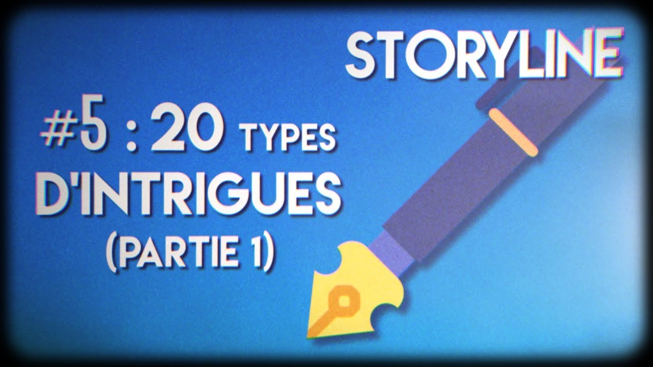LES 20 TYPES D'INTRIGUES (Partie 1) || Storyline #5