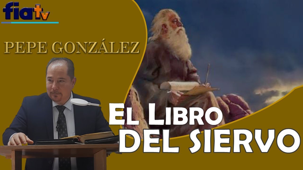 El Libro del Siervo - Clase de Biblia por Pepe González