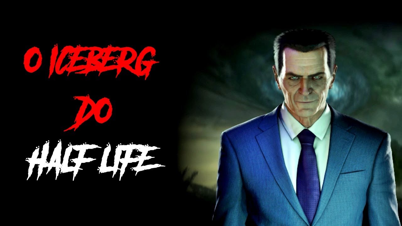 O ICEBERG DO HALF LIFE