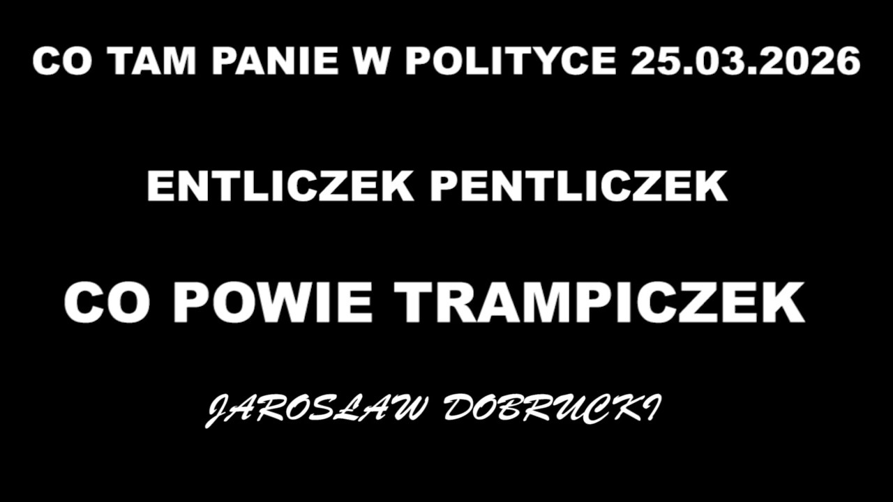 ENTLICZEK PENTLICZEK CO POWIE TRAMPICZEK - TEGO NIE WIE NIKT - Jarosław Dobrucki