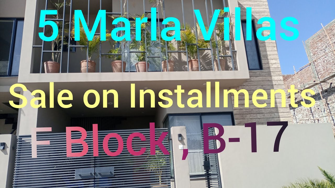 5 Marla Villas on Installments in Islamabad !! F Block B-17