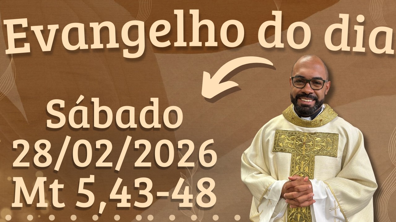 EVANGELHO DO DIA 28/02/2026 - HOMILIA DI&Aacute;RIA &ndash; LITURGIA DE HOJE - EVANGELHO DE HOJE -PADRE GUSTAVO