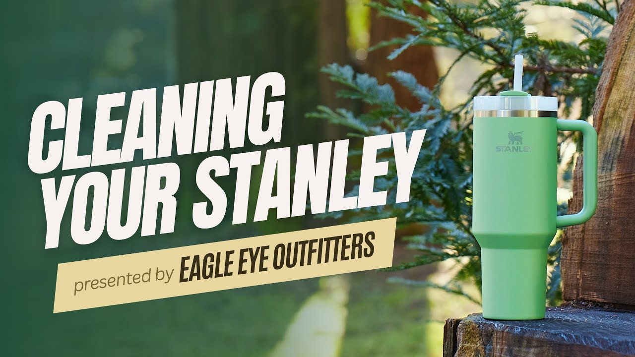 How to Clean your Stanley | Eagle Eye Outfitters