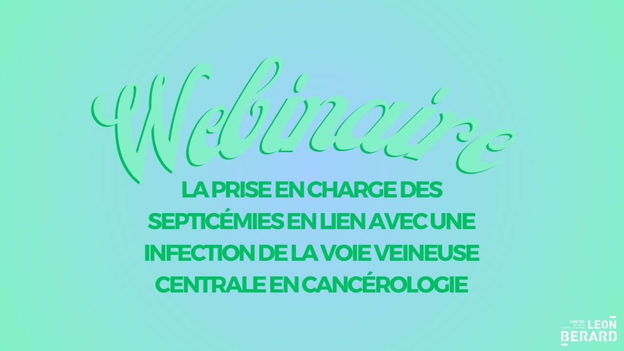 Webinaire : prise en charge des septicémies liées avec une infection de la VVC en cancérologie