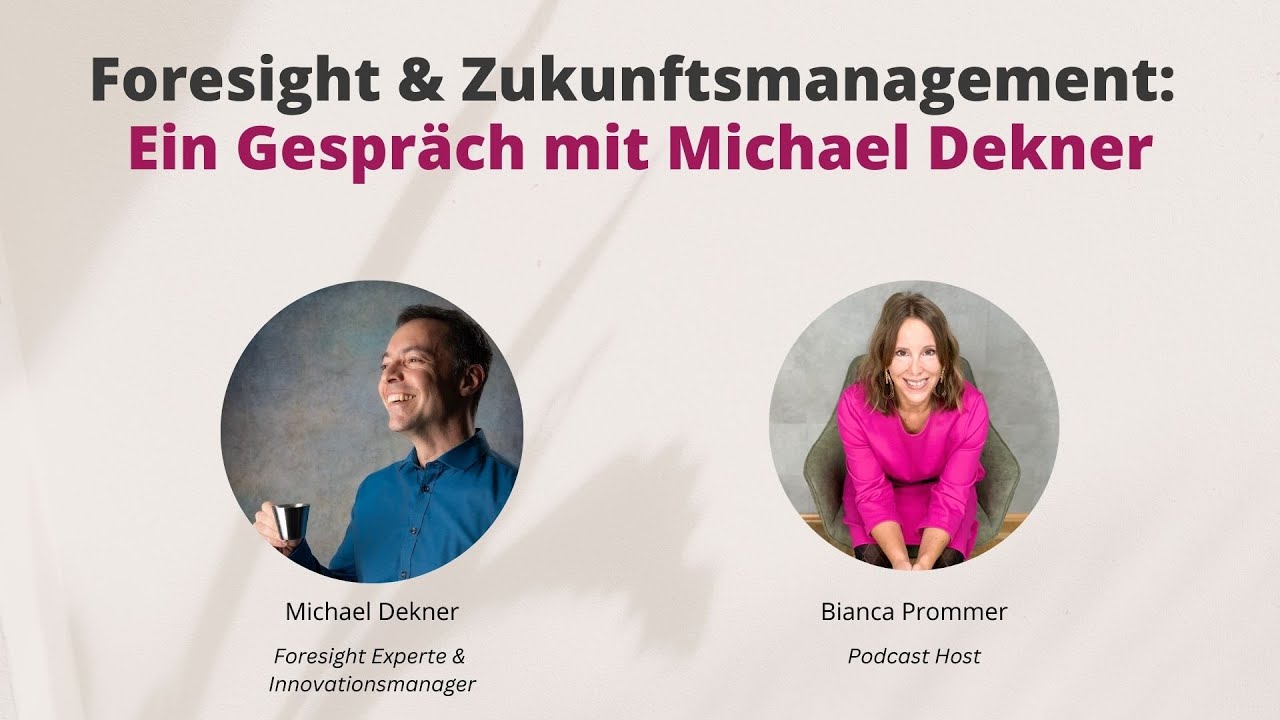 Foresight & Zukunftsmanagement: Interview mit Michael Deckner | Podcast Innovation Einfach Machen