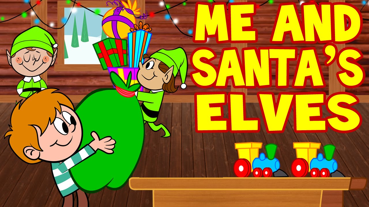 Christmas Songs for Children ♫ Me and Santa’s Elves ♫ Songs for Kids ♫ Christmas Carols for Kids