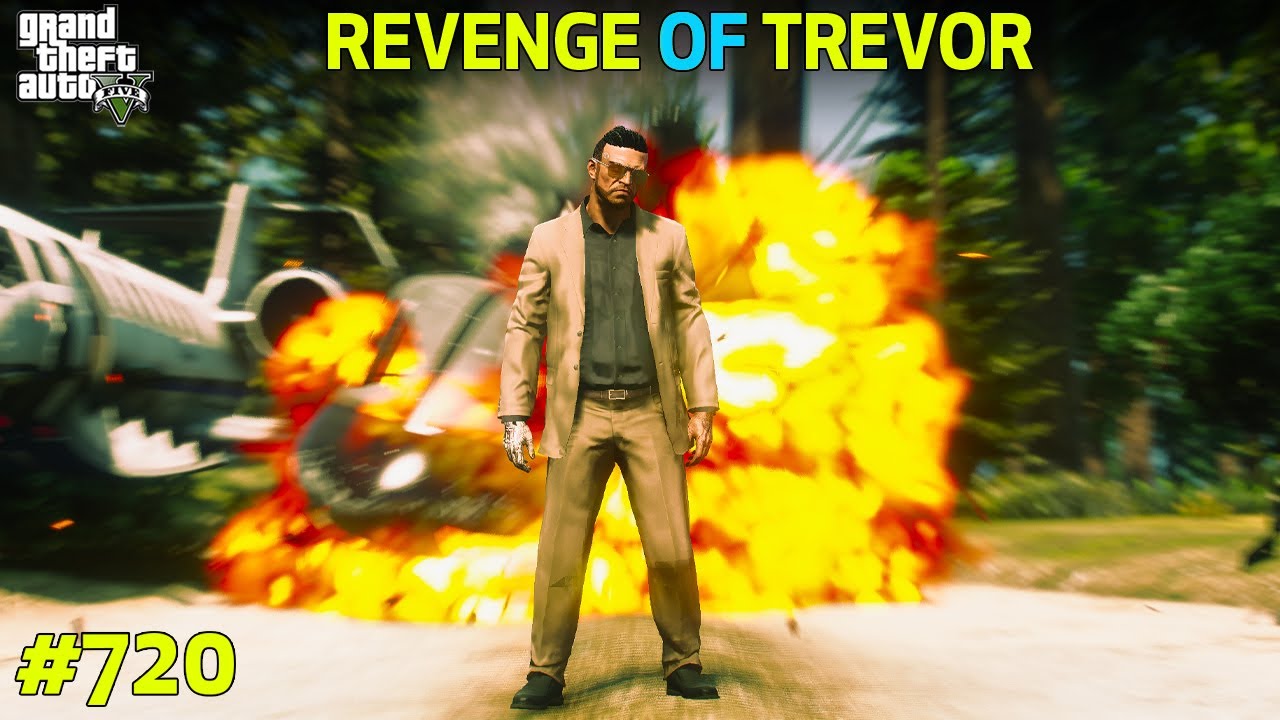 GTA 5 : REVENGE OF TREVOR | GTA 5 GAMEPLAY #720