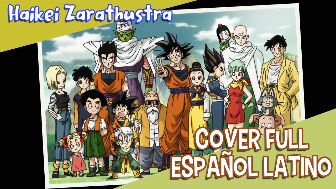 Dragon Ball Kai (2014) - Ending 3 FULL [Cover en Español Latino] [Haikei Zarathustra - Axlol Rms]
