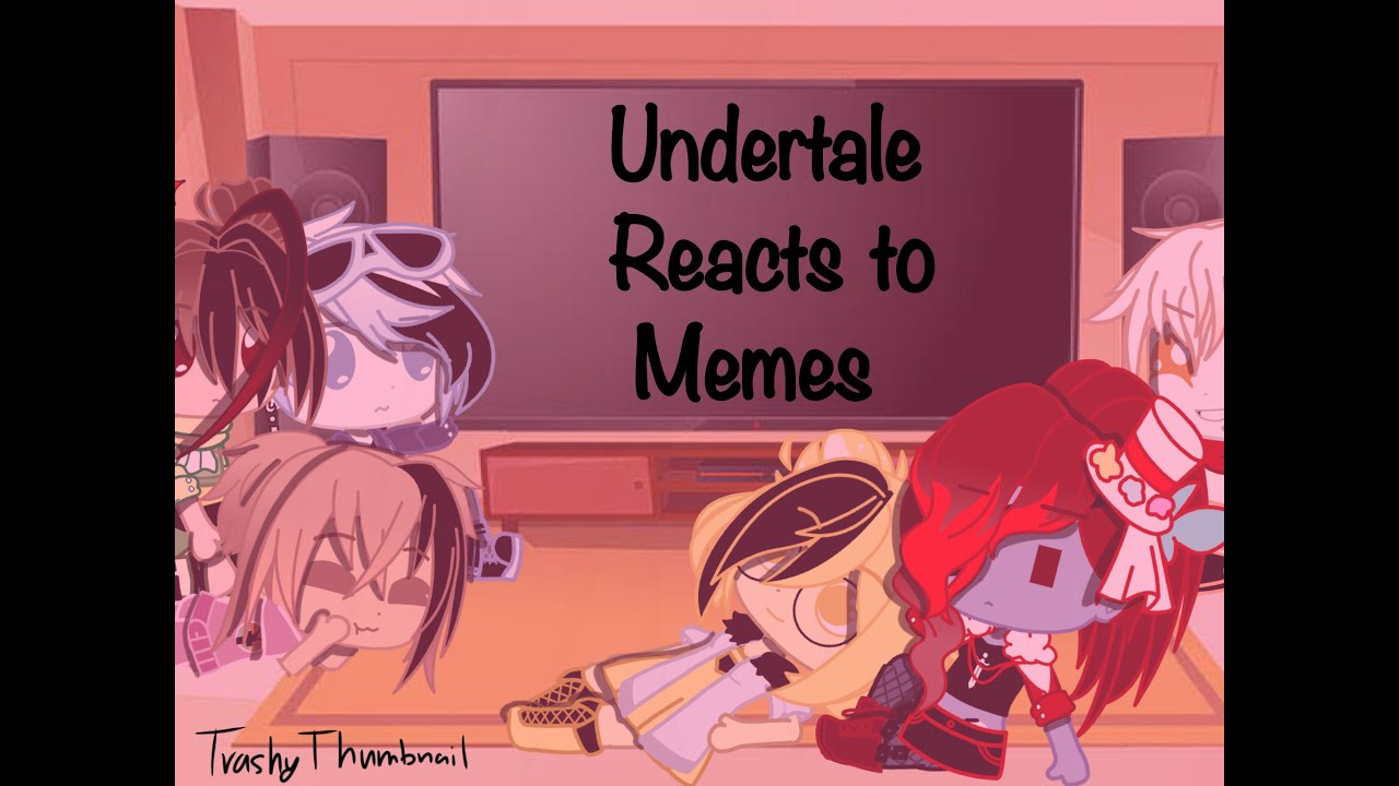 Undertale reacts to Memes  (OLD)