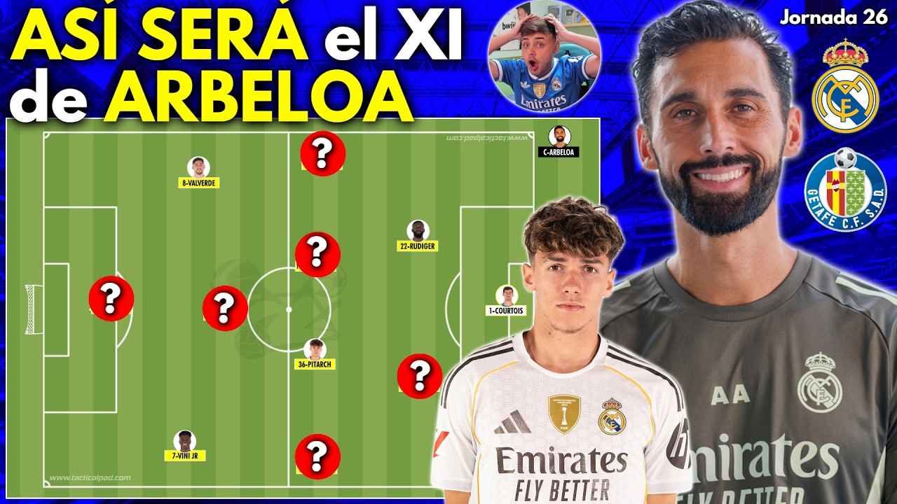 ¡ASÍ SERÁ la ALINEACIÓN de ARBELOA en el REAL MADRID vs GETAFE!