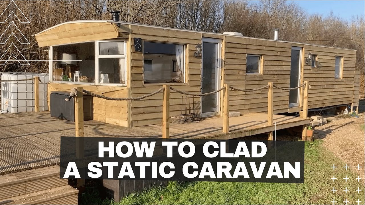 How to Clad a Static Caravan - Timber Cladding and Insulation of our Off Grid Home
