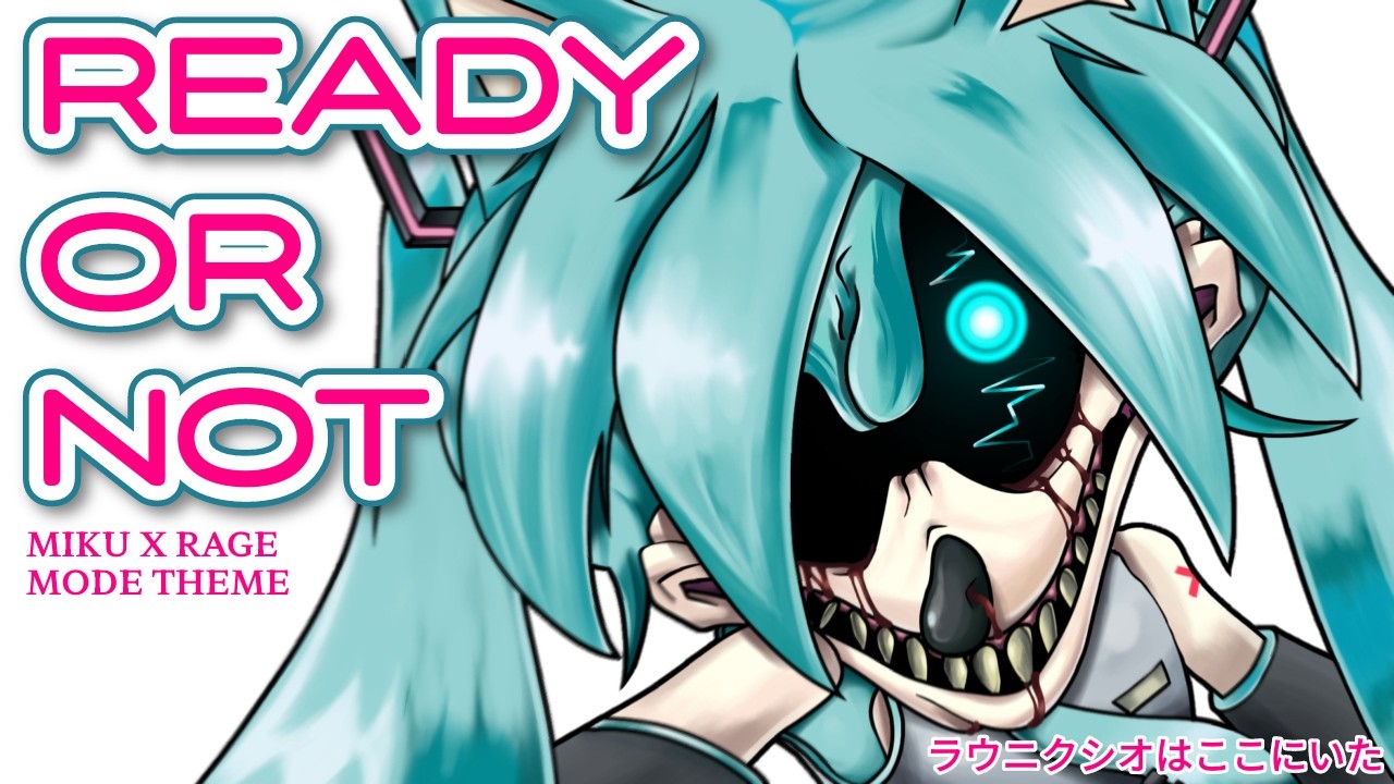 READY OR NOT (MikuX Rage Mode) || OUTCOME MEMORIES OST