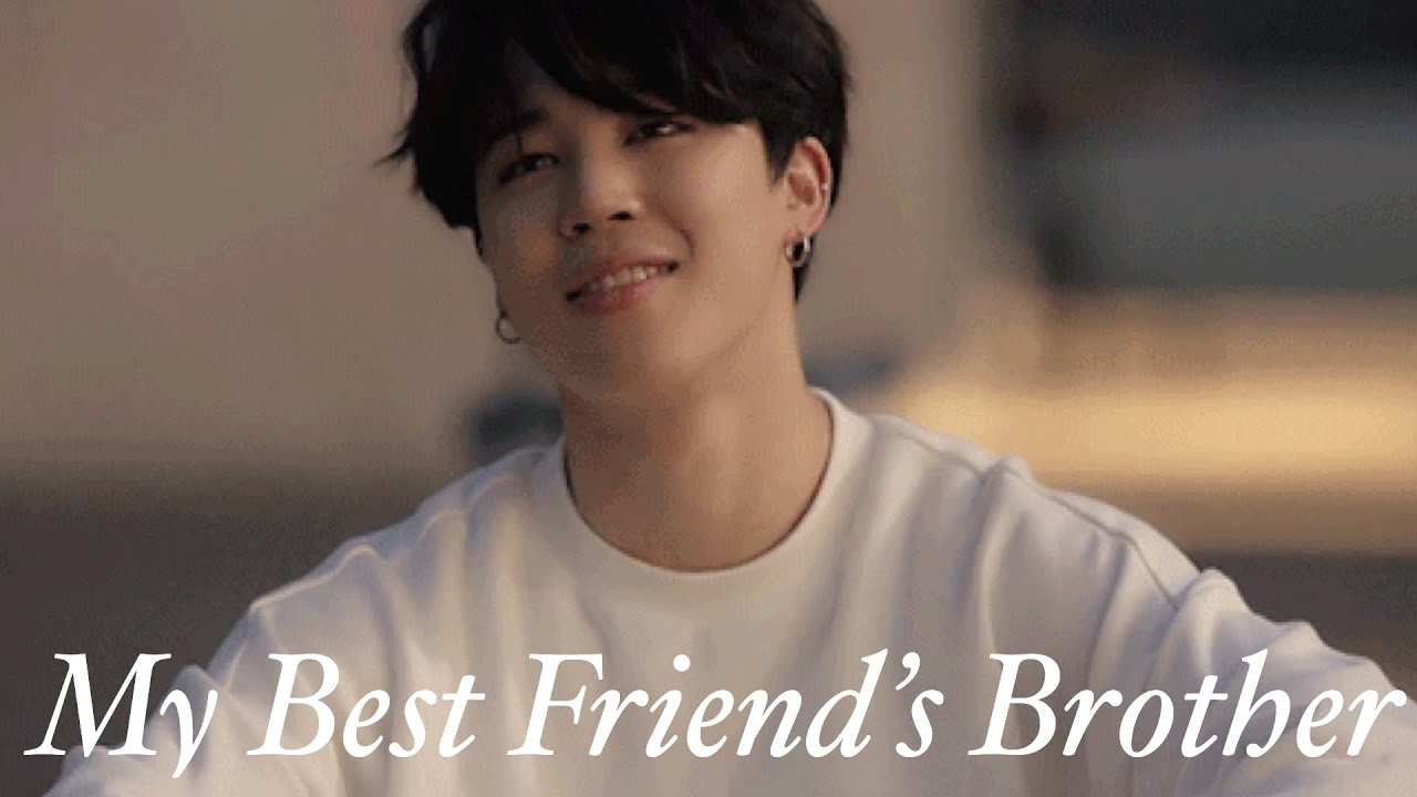 •One Shot Jimin• My Best Friend’s Brother