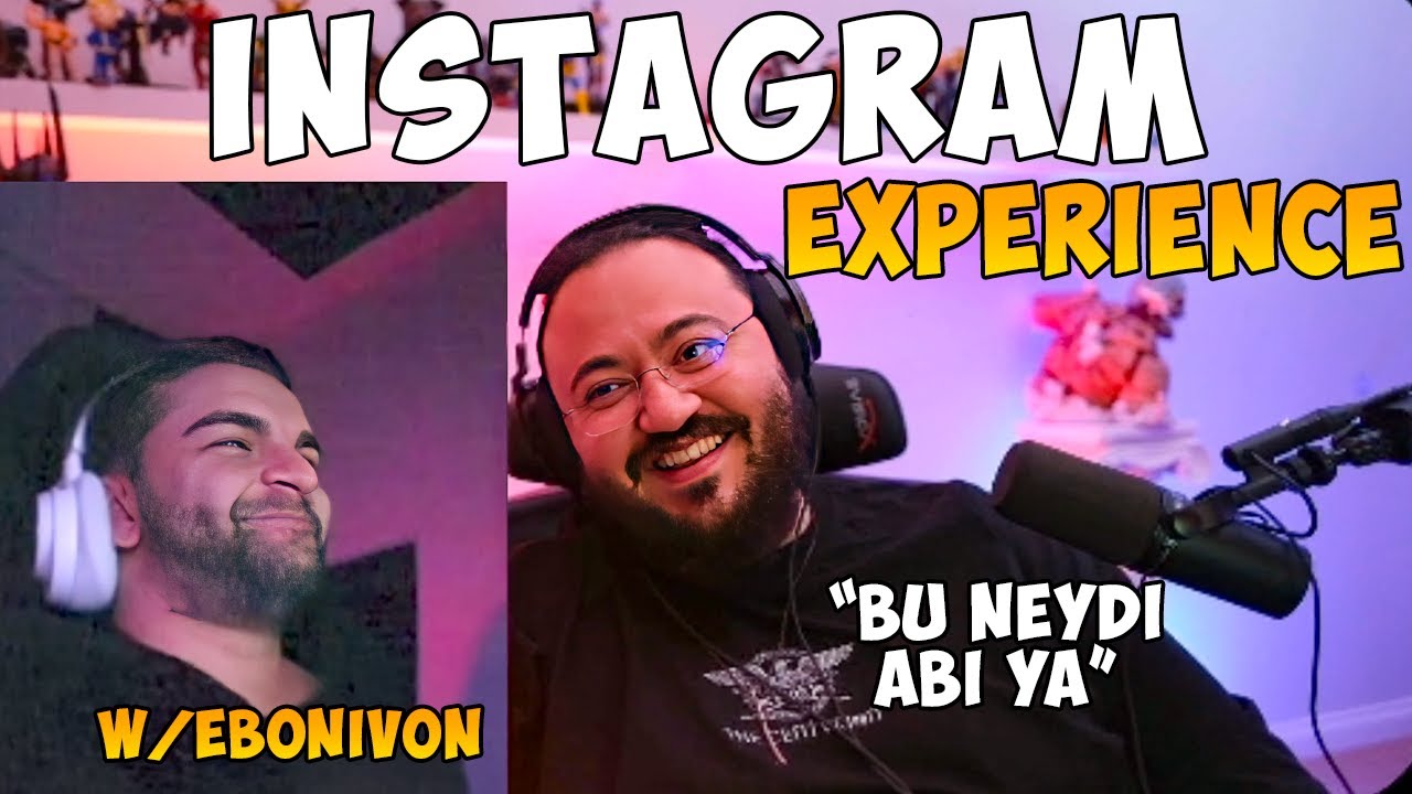 BEN BU ADAMA ACAYİP AYAR OLUYORUM! @Ebonivon  Instagram Experience #12