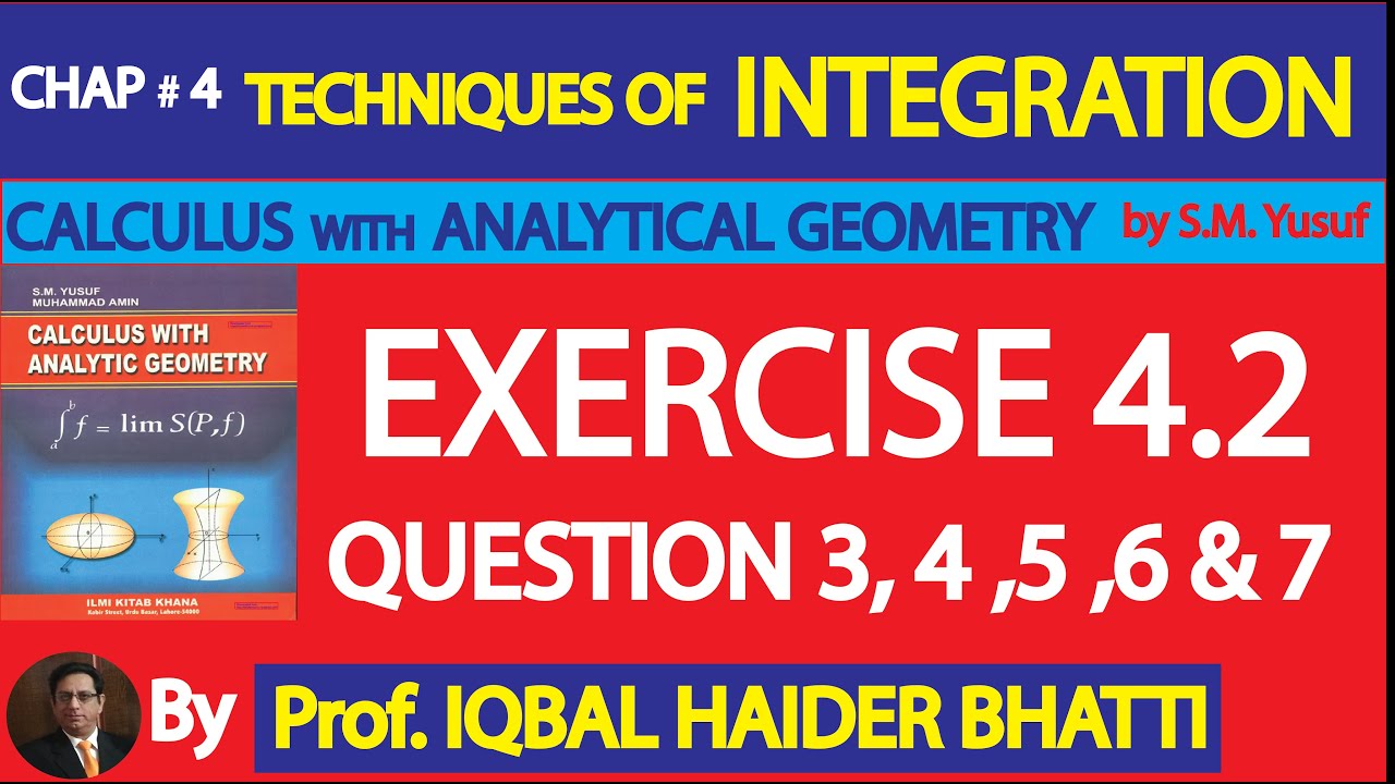 Ch# 4|TECHNIQUES OF INTEGRATION|EXERCISE 4.2 Q 3 to 7|Calculus & Analytic Geometry by SM Yusuf Lec 6
