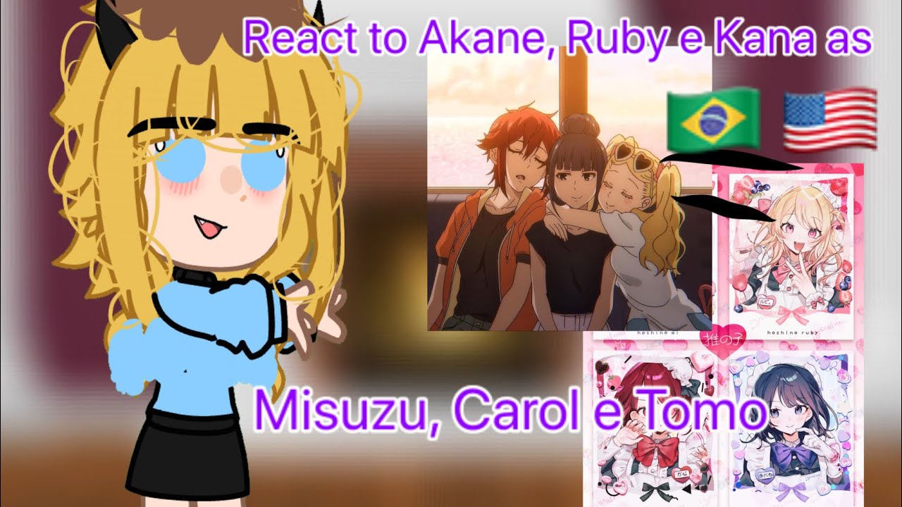Onk react to Kana, Ruby e Akane as Tomo, Misuzu e Carol(MisaCarol)(JunTomo)(AquaKana?)(AquaAka?)[GC]