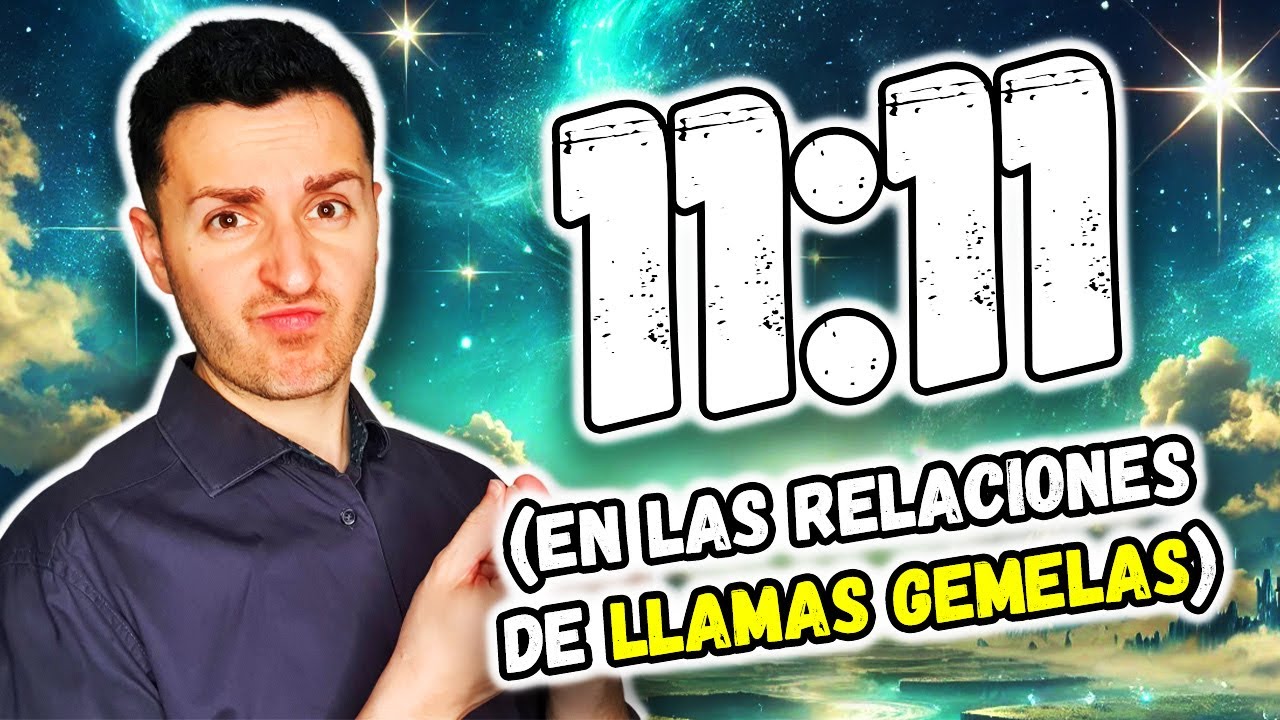 ⭐ El  SIGNIFICADO 11:11 en las RELACIONES de LLAMAS GEMELAS | Numerología 1111