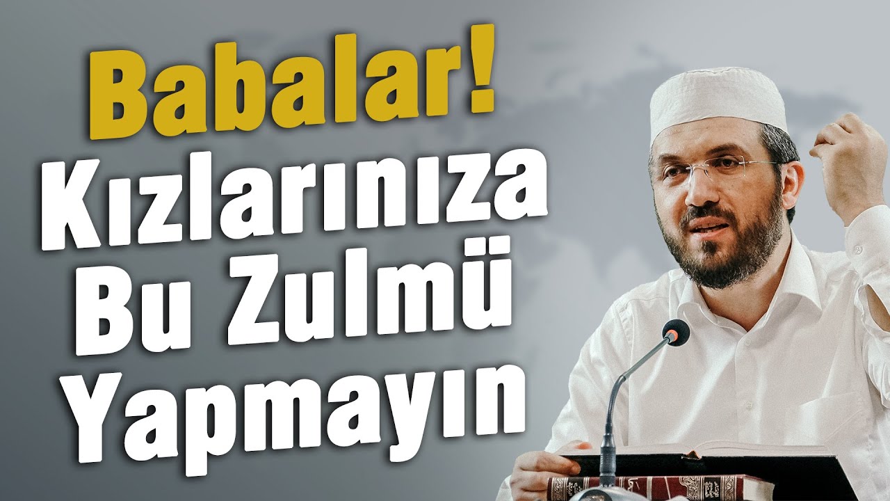 Babalar! Kızlarınıza Bu Zulmü Yapmayın | İhsan Şenocak