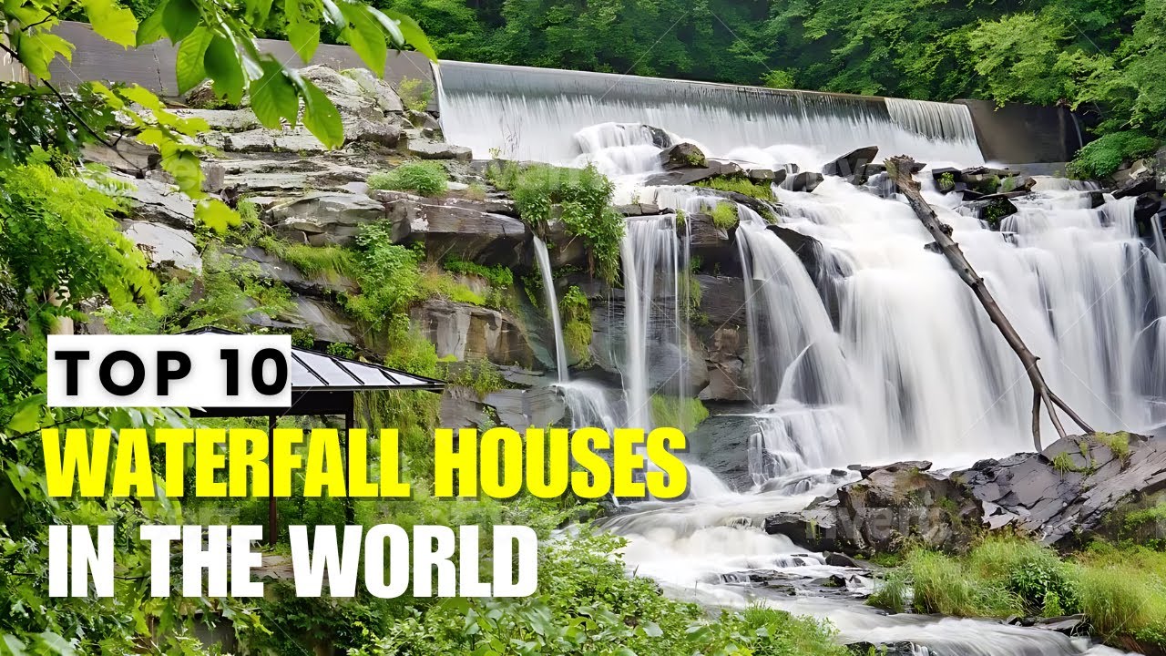 Top 10 Unique Waterfall Houses in The World