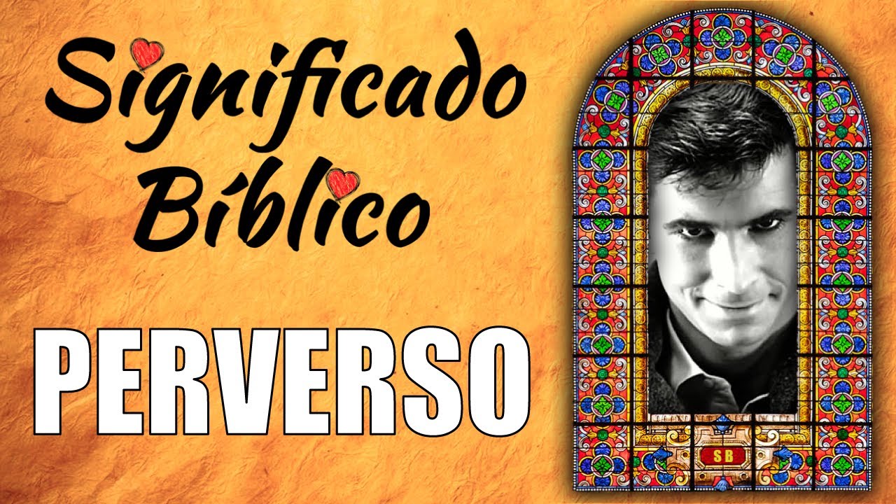 Perverso Significado Bíblico | ¿Qué Significa Perverso en la Biblia? 🙏