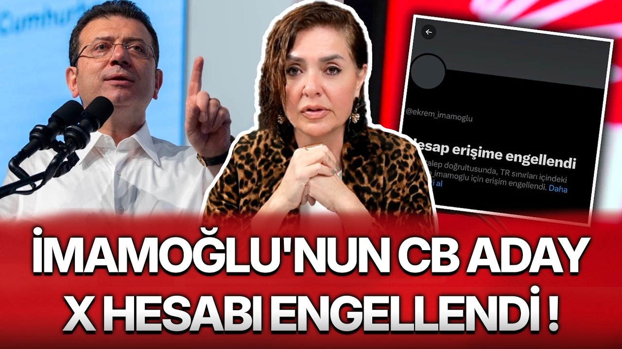 İMAMOĞLU'NUN CB ADAY X HESABI ENGELLENDİ !
