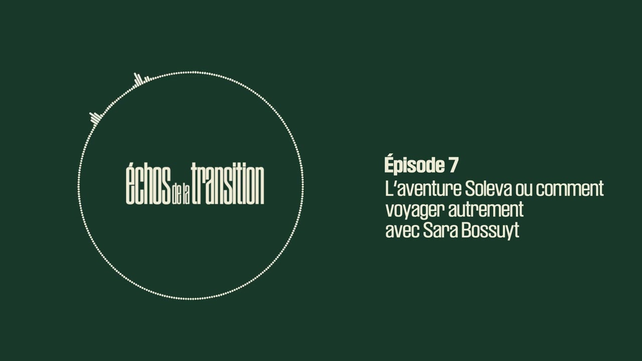 Épisode 7 | L'aventure Soleva ou comment voyager autrement avec Sara Bossuyt