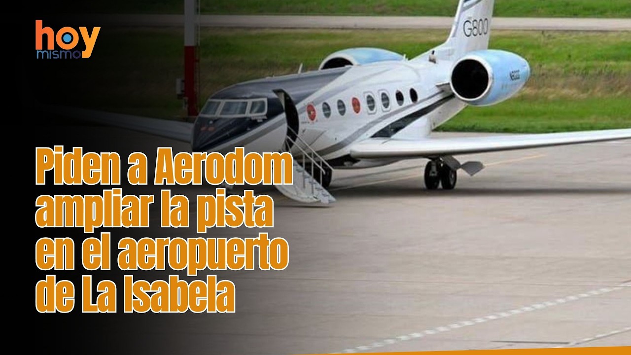 Piden a Aerodom ampliar la pista en el aeropuerto de La Isabela.