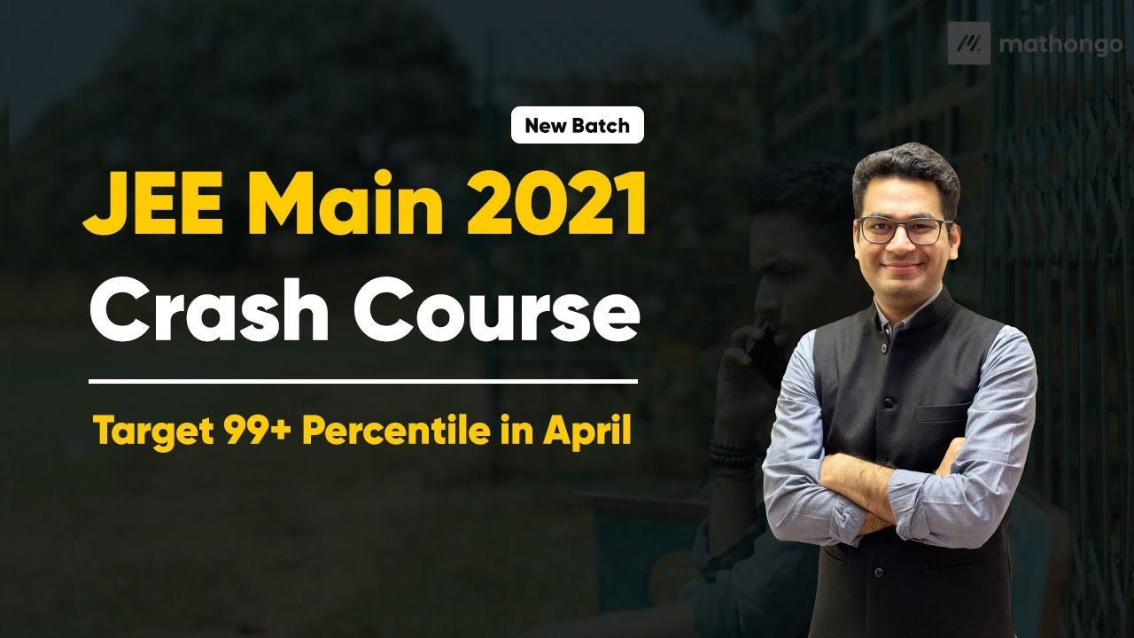 🔥 JEE Main 2021 Crash Course for April Attempt | New Batch | MathonGo | Anup sir