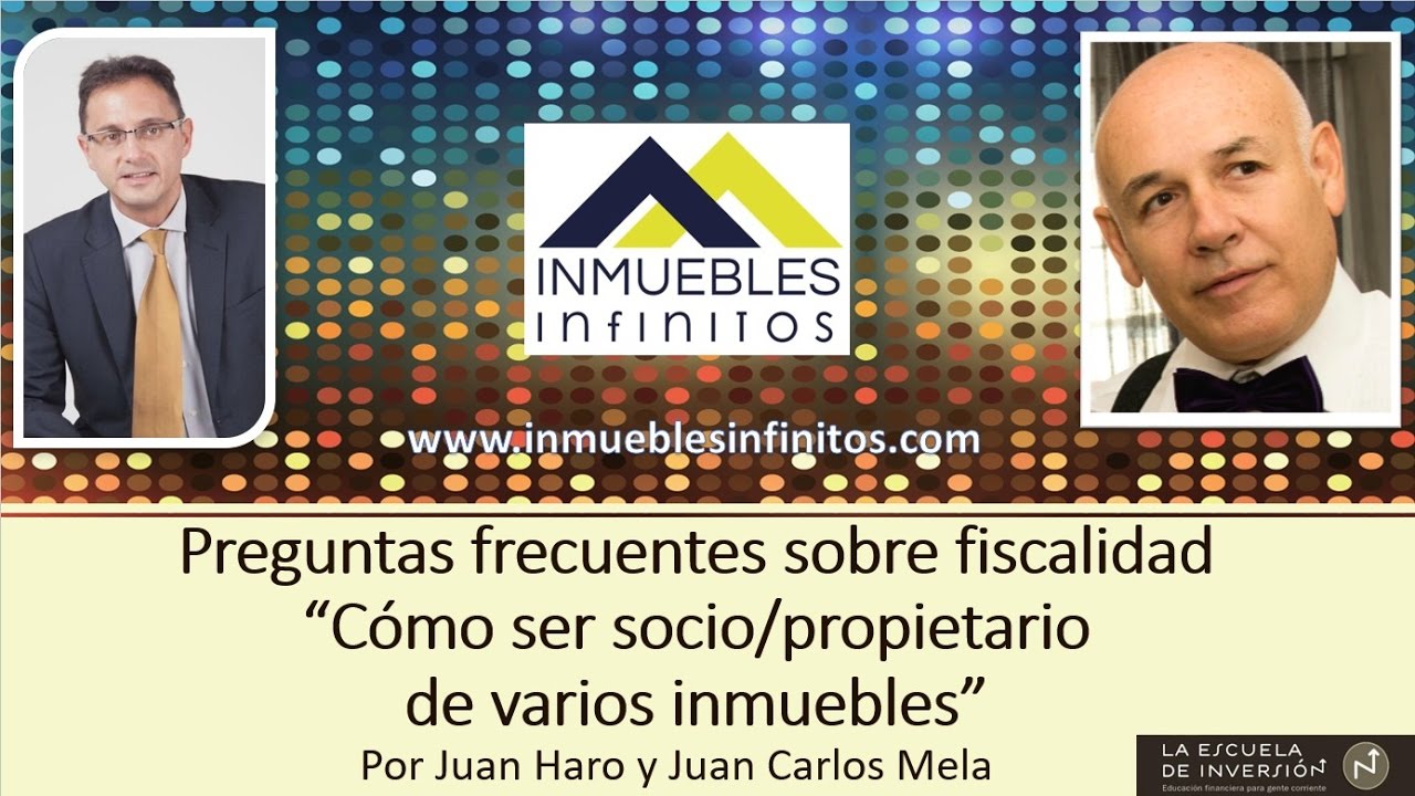 Preguntas frecuentes sobre fiscalidad (Inmuebles) -Inmuebles Infinitos- por J. C. Mela y Juan Haro