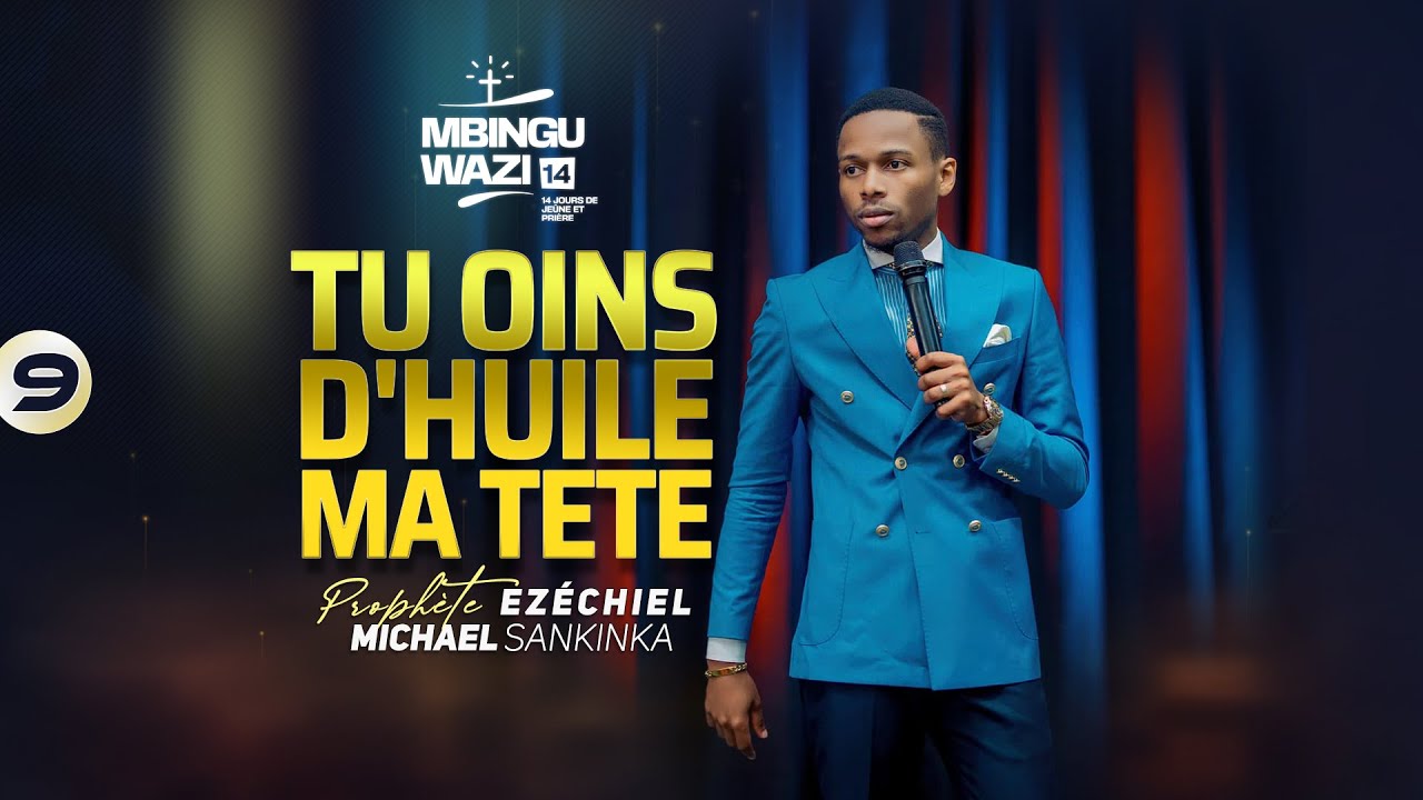 L’ONCTION QUI BRISE LE JOUG - MBINGU WAZI 14 (JOUR 9) | Prophète EZÉCHIEL MICHAEL SANKINKA