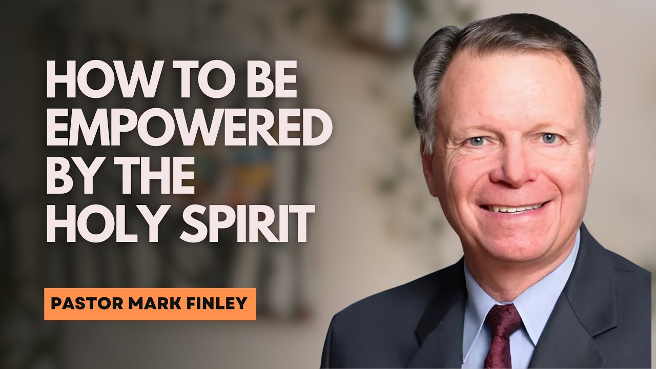 How to be Empowered by the Holy Spirit  | Pastor Mark Finley