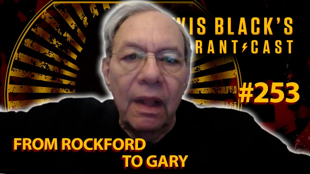 From Rockford to Gary | Lewis Black's Rantcast #253