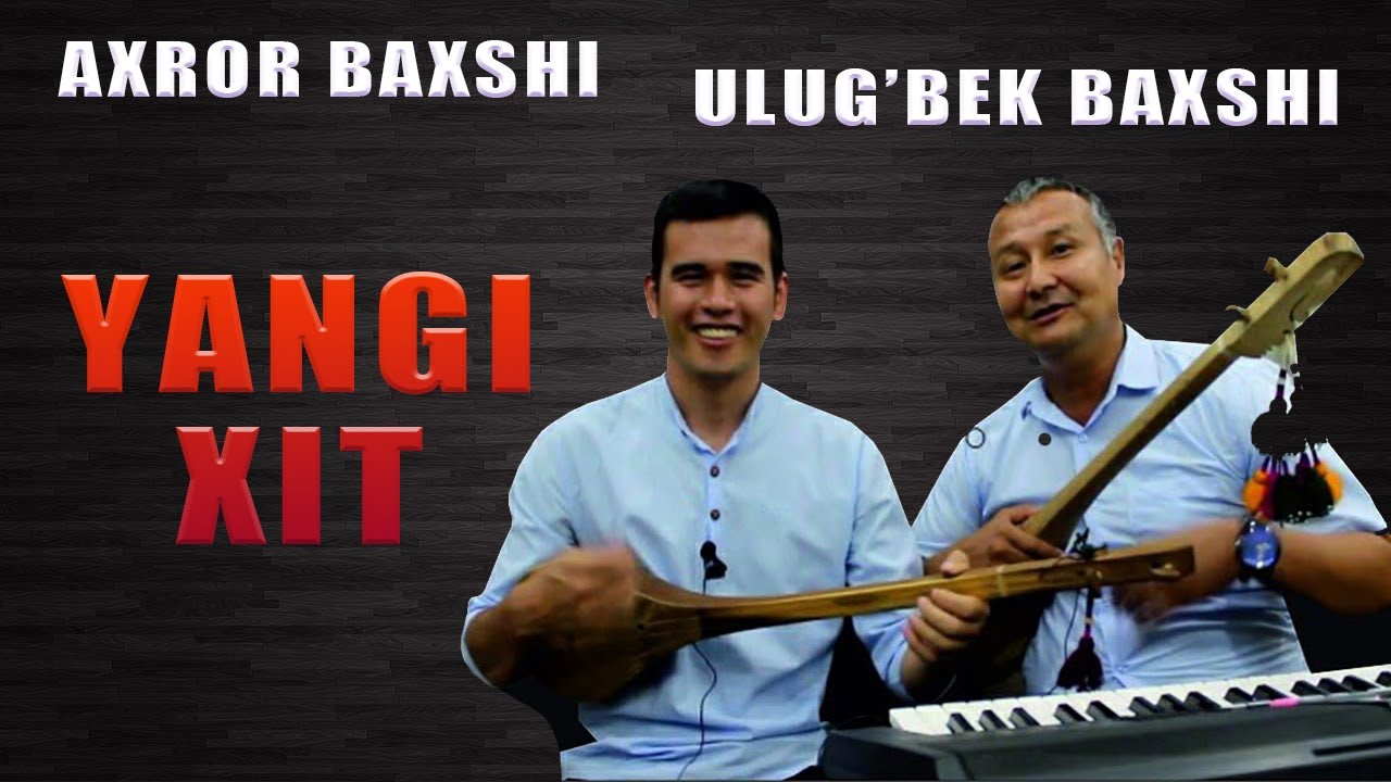 Axror Baxshi & Ulug'bek Baxshi - Yangi xit | @axror_baxshi  Rasmiy youtube kanali