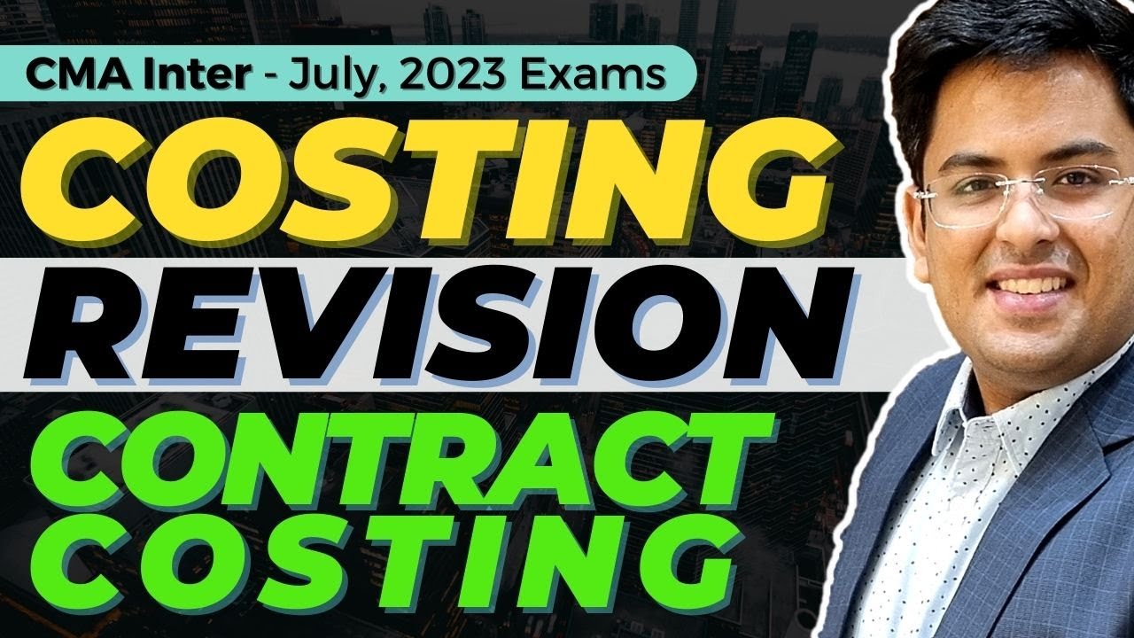 CMA Inter - COST ACCOUNTING Revision | Contract Costing | July (2023) Exam | 